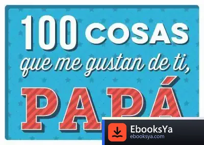Descargar 100 Cosas Que Me Gustan De Ti Papa de Varios Autores
