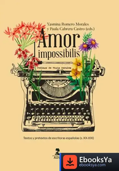 Descargar Amor Impossibilis: Textos Y Pretextos De Escritoras Españolas (S.Xx-Xxi)