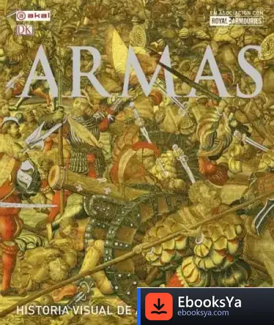 Descargar Armas: Historia Visual De Armas Y Armaduras de S.l. Alfredo Ortells