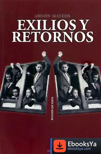 Descargar Exilios Y Retornos de Abdón Mateos López
