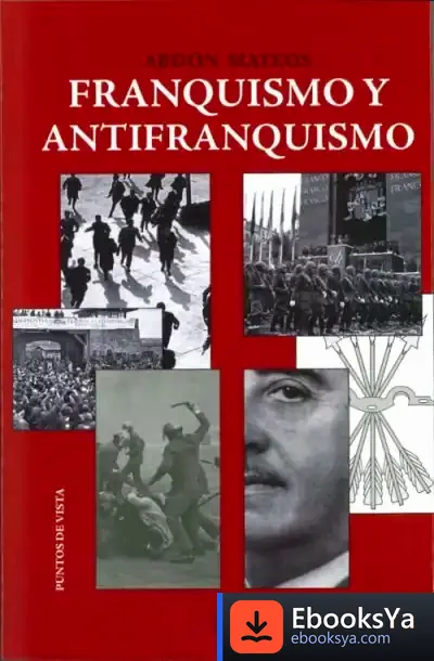 Descargar Franquismo Y Antifranquismo de Abdón Mateos López