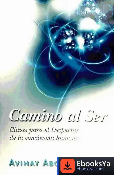 Descargar Camino Al Ser: Claves Para El Desper de Abihay Abohav