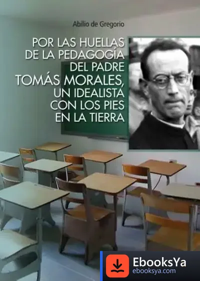 Descargar Por Las Huellas De La Pedagogía Del Padre Tomás Morales de Abilio de Gregorio García