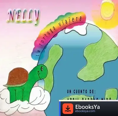 Descargar Nelly, La Tortuga Viajera de Abril Barrao Miró