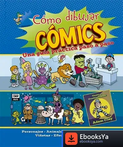 Descargar Cómo Dibujar Comics: Una Guía Práctica Paso A Paso de Adam Clay
