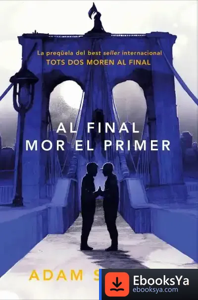 Descargar Al Final Mor El Primer de Adam Silvera