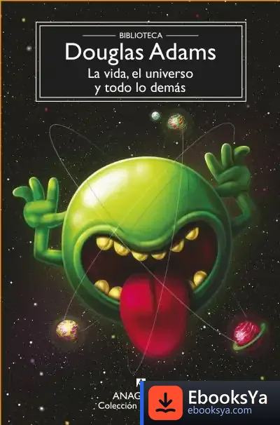 Descargar La Vida, El Universo Y Todo Lo Demás de Adams Douglas