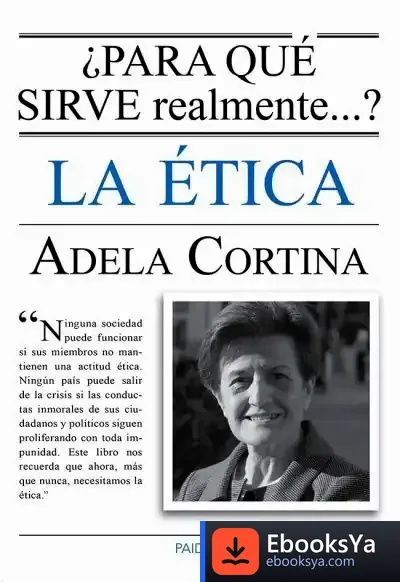 Descargar ¿Para Qué Sirve Realmente La Ética? de Adela Cortina Orts