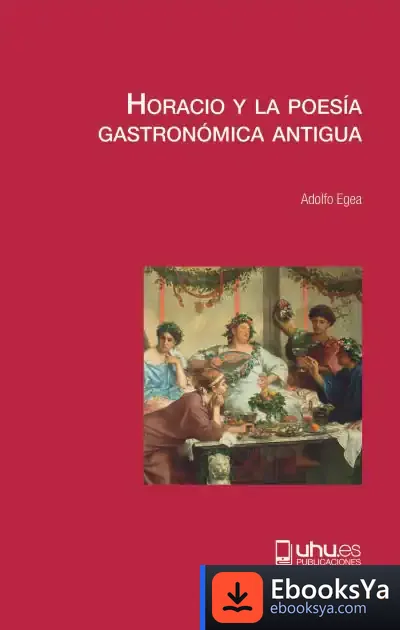 Descargar Horacio Y La Poesía Gastronómica Antigua