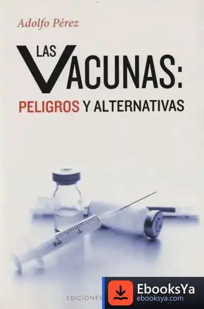 Descargar Vacunas: Peligros Y Alternativas