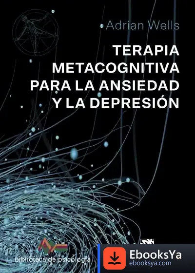 Descargar Terapia Metacognitiva Para La Ansiedad Y La Depresión