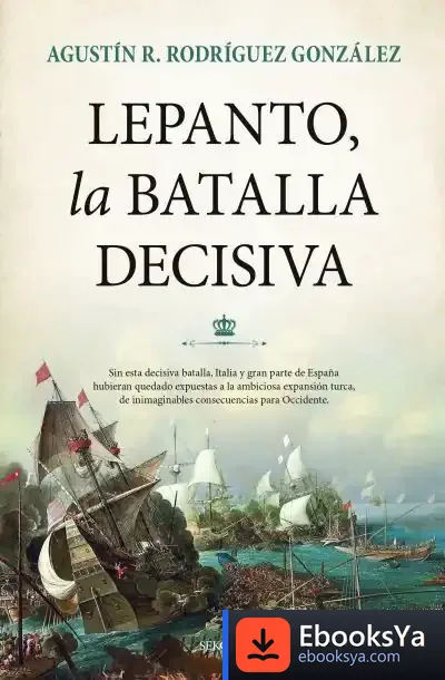 Descargar Lepanto, La Batalla Decisiva de Agustín Ramón Rodríguez González