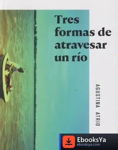 Descargar Tres Formas De Atravesar Un Río