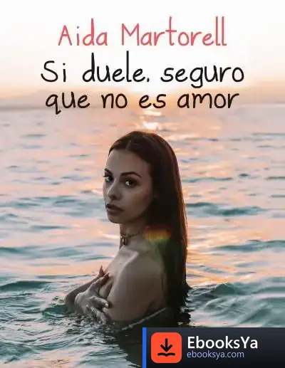Descargar Si Duele, Seguro Que No Es Amor de Aida Martorell