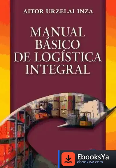 Descargar Manual Básico De Logística Integral de Marta Zamora Pasadas