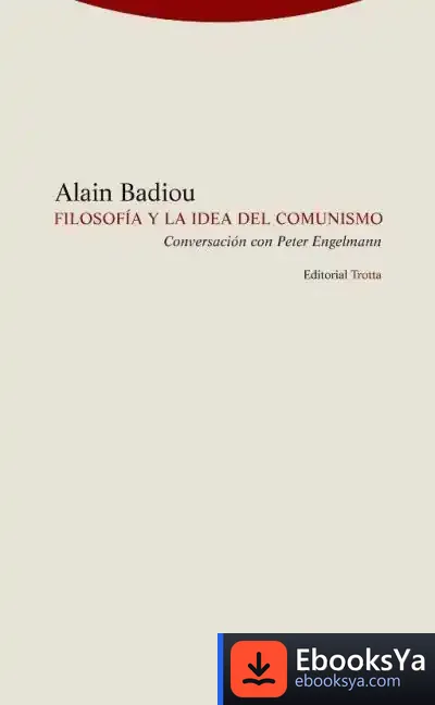 Descargar Filosofía Y La Idea De Comunismo: Conversación Con Peter Engelmann