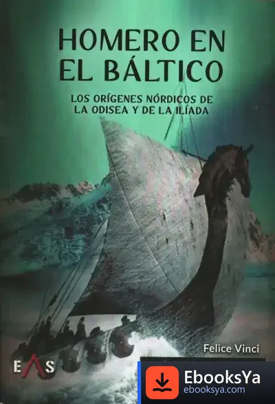 Descargar Homero En El Báltico: Los Orígenes Nórdicos De La Odisea Y De La Iliada de Alain de Benoist