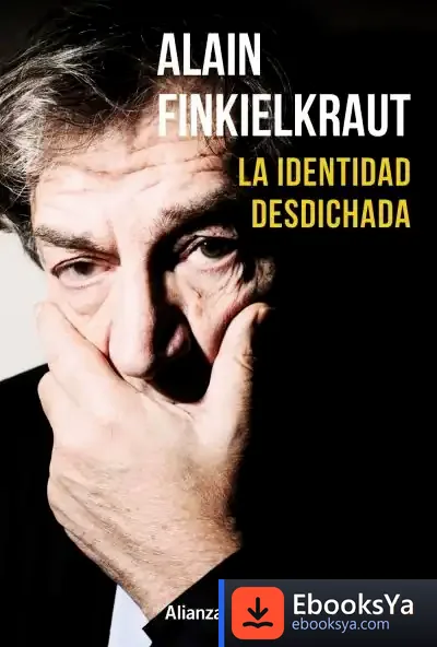 Descargar La Identidad Desdichada de Alain Finkielkraut