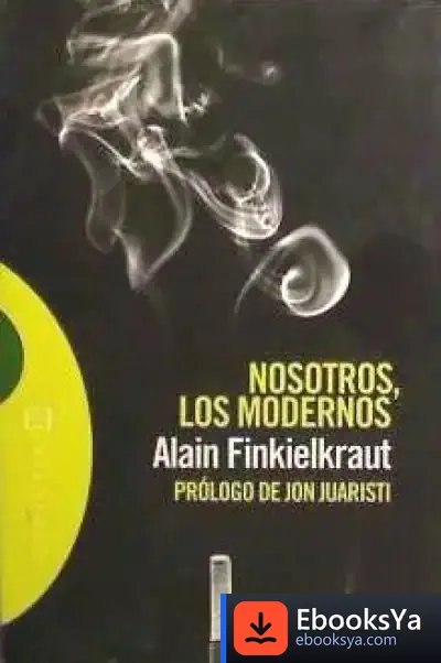 Descargar Nosotros, Los Modernos de Alain Finkielkraut
