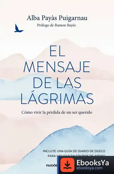 Descargar El Mensaje De Las Lágrimas de Alba Payás I Puigarnau