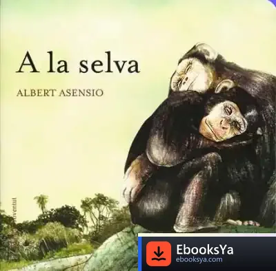 Descargar A La Selva de Albert Asensio