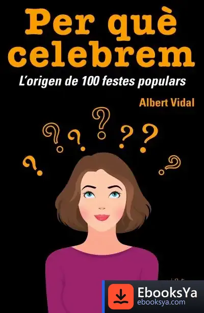 Descargar Per QuÈ Celebrem...? L'Origen De 100 Festes Populars de Albert Vidal García