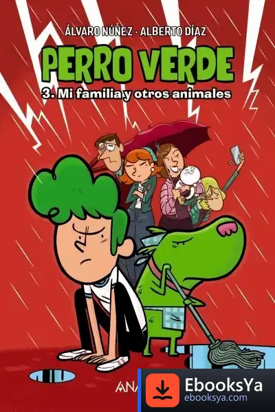 Descargar Perro Verde 3: Mi Familia Y Otros Animales de Alberto Díaz Díaz