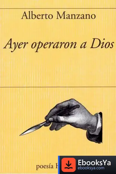 Descargar Ayer Operaron A Dios de Alberto Manzano Lizandra