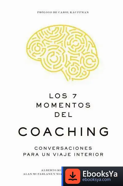 Descargar Los 7 Momentos Del Coaching . Conversaciones Para Un Viaje Interior de Alberto Ribera