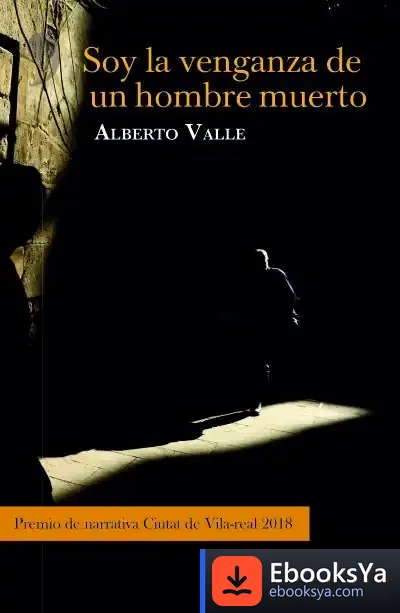 Descargar Soy La Venganza De Un Hombre Muerto de Alberto Valle