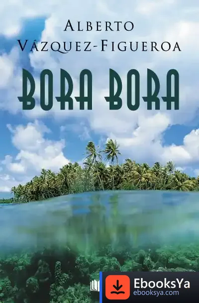 Descargar Bora Bora de Alberto Vázquez-figueroa