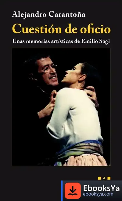 Descargar Cuestión De Oficio: Unas Memorias Artísticas De Emilio Sagi de Alejandro Carantoña