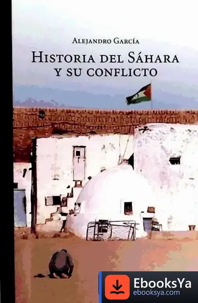 Descargar Historia Del Sáhara Y Su Conflicto de Jesús Toboso Sánchez