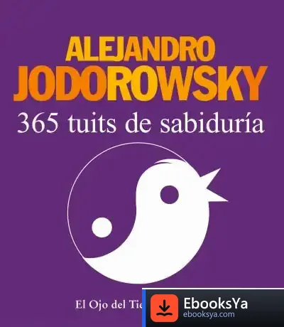 Descargar 365 Tuits De Sabiduría de Alejandro Jodorowsky