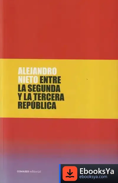 Descargar Entre La Segunda Y La Tercerea República de Alejandro Nieto