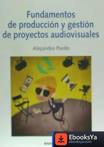 Descargar Fundamentos De Producción Y Gestión De Proyectos Audiovisuales