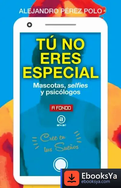 Descargar Tú No Eres Especial: Mascotas, Selfies Y Psicólogos