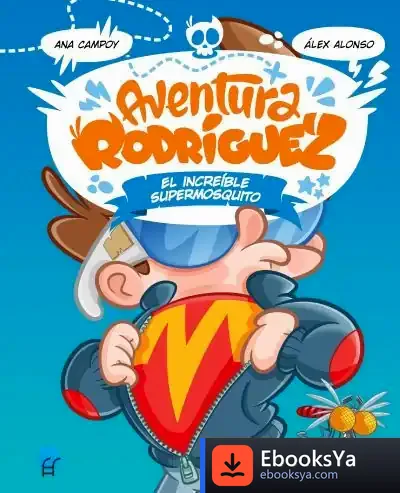 Descargar Aventura Rodríguez. El Increíble Supermosquito de Alex Alonso