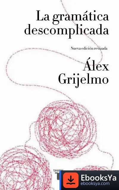 Descargar La Gramática Descomplicada (Nueva Edición Revisada) de Álex Grijelmo