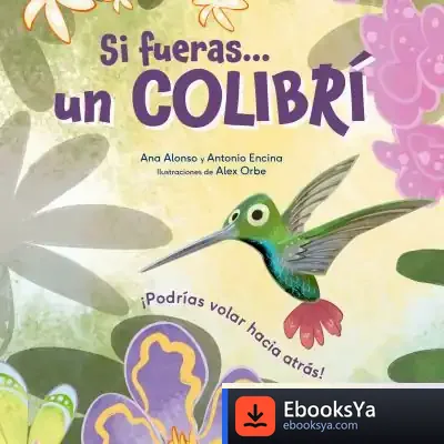 Descargar Si Fueras... Un Colibrí de Álex Orbe