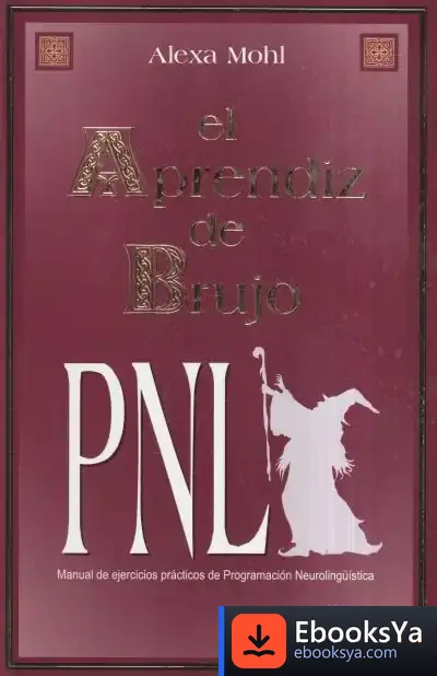Descargar El Aprendiz De Brujo: Manual De Ejercicios Prácticos De Programación Neurolingüística de Gregory Corso