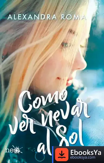 Descargar Como Ver Nevar Al Sol de Alexandra Roma
