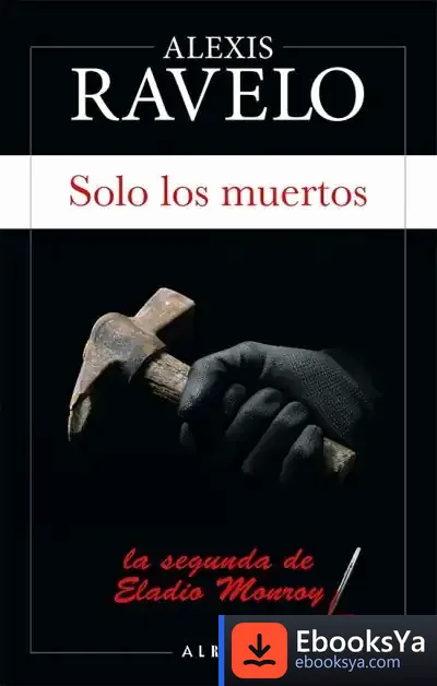 Descargar Solo Los Muertos de Alexis Ravelo