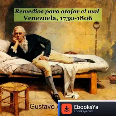 Descargar Remedios Para Atajar El Mal. Venezuela, 1730-1806 de Alfonso Bullón de Mendoza