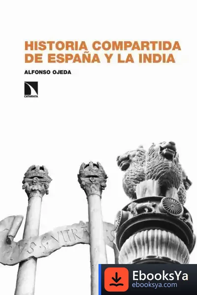 Descargar Historia Compartida De España Y La India de Alfonso Ojeda