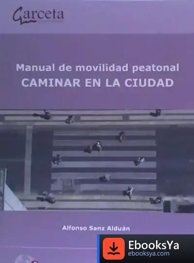 Descargar Manual De Movilidad Peatonal, Caminar En La Ciudad de Alfonso Sanz Alduán