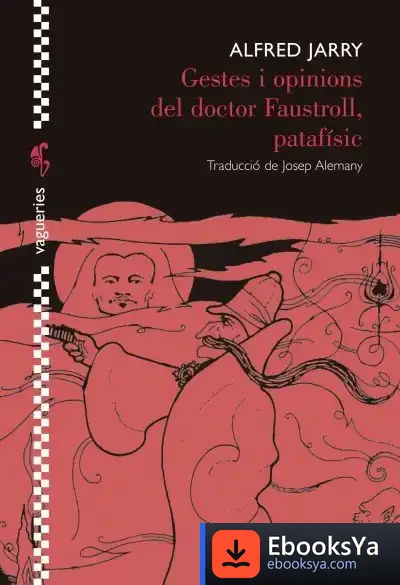 Descargar Gestes I Opinions Del Doctor Faustroll, Patafísic