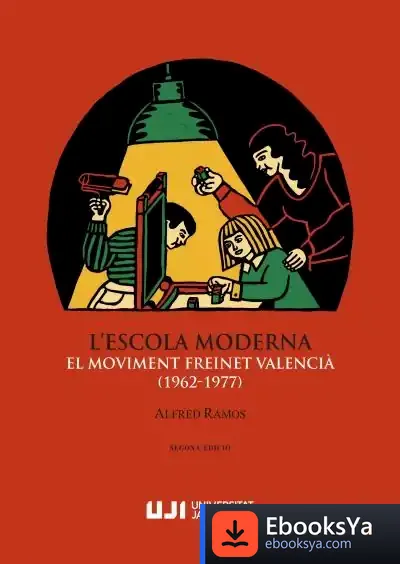 Descargar L'Escola Moderna. El Moviment Freinet Valencià (1962-1977)