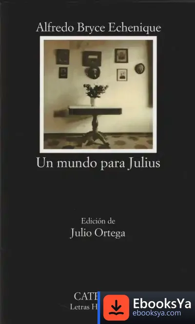Descargar Un Mundo Para Julius de Alfredo Bryce Echenique