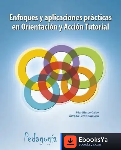 Descargar Enfoques Y Aplicaciones Prácticas En Orientación Y Acción Tutorial de Alfredo Pérez Boullosa